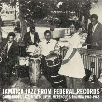 V/A - Jamaica Jazz From Federal Records: Carib Roots, Jazz, Mento..1960-1968