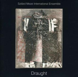 Szilárd Mezei International Ensemble - Draught