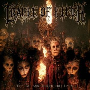 Cradle Of Filth - Trouble And Their Double Lives = トラブル・アンド・ゼア・ダブル・ライヴズ