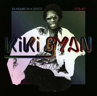 Kiki Gyan - 24 Hours In A Disco 1978-82