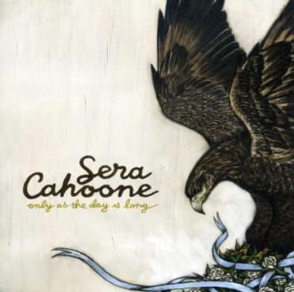 Sera Cahoone - Only as the Day Is Long