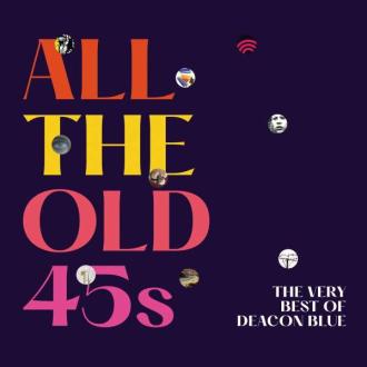 Deacon Blue - All the Old 45's