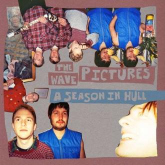 Wave Pictures - Season In Hull