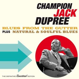 Champion Jack Dupree - Blues From The Gutter + Natural & Soulful Blues