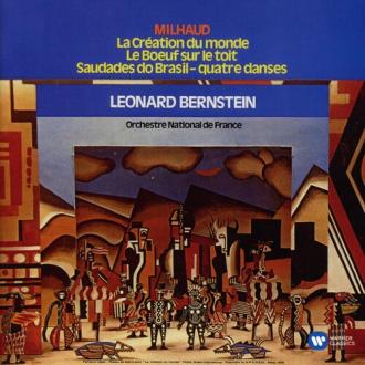 Darius Milhaud, Leonard Bernstein, Orchestre National De France, The Concert Arts Orchestra - La Création Du Monde / Le Boeuf Sur Le Toit / Saudades Do Brasil