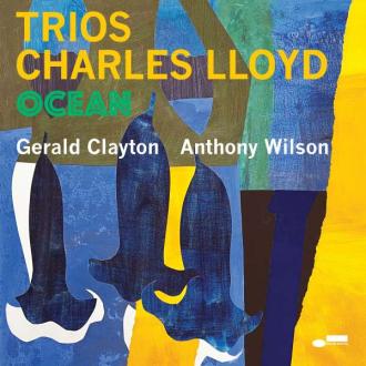 Charles Lloyd, Gerald Clayton, Anthony Wilson - Trios: Ocean