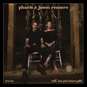 Romero, Pharis & Jason - Tell 'Em You Were Gold