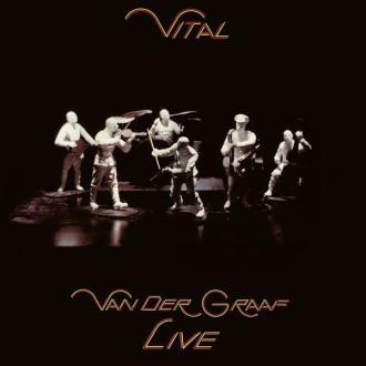 Van Der Graaf Generator - Vital - Van Der Graaf Live