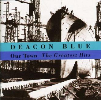 Deacon Blue - Our Town - The Greatest Hits