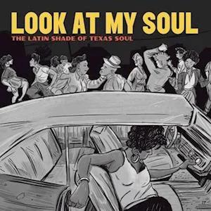 V/A - Look At My Soul: the Latin Shade of Texas Soul
