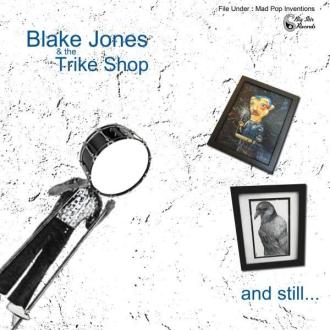 JONES, BLAKE & THE TRIKE SHOP - AND STIL