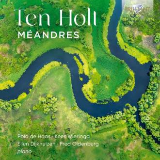 De Haas, Polo & Kees Wieringa & Ellen Dijkhuizen & Fred Oldenburg - Ten Holt: Meandres