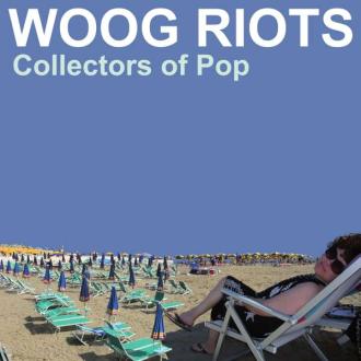 Woog Riots - Collectors of Pop