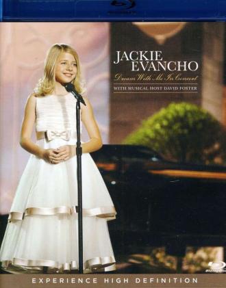 Jackie Evancho With David Foster - Dream With Me In Concert