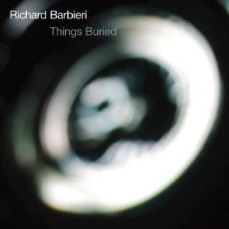 Richard Barbieri - Things Buried